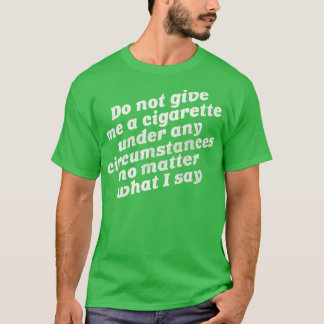 T-shirt Ne me donnez pas de cigarettes