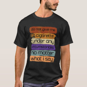 T-shirt Ne Me Donnez Un Cigarette En Aucune Circonstance