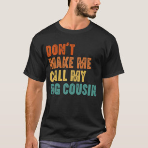 T-shirt Ne me fais pas appeler mon grand cousin drôle