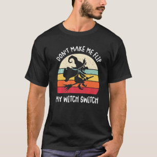 T-shirt Ne me fais pas basculer mon commutateur de sorcièr