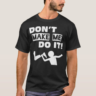 T-shirt Ne me fais pas faire