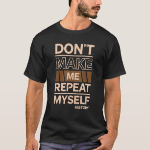 T-shirt Ne me fais pas me répéter en perdant du temps à ci