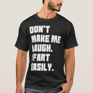 T-shirt Ne me fais pas rire Je pète facilement Inapproprié