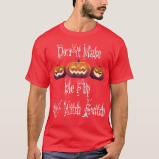 T-shirt Ne me fais pas tourner mon interrupteur de sorcièr