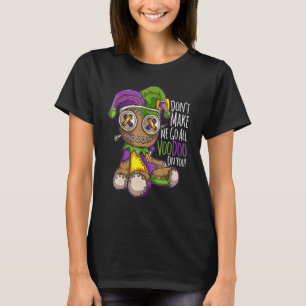 T-shirt Ne me faites pas aller tout poupée vaudou Mardi Gr