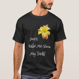 T-shirt Ne me faites pas montrer mes dents Toothy Daylily 