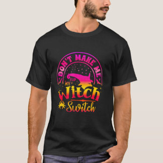 T-shirt Ne me faites pas tourner ma sorcière unique drôle 