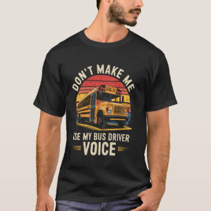 T-shirt Ne me faites pas utiliser ma voix de chauffeur de