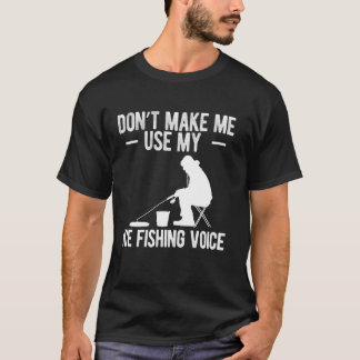 T-shirt Ne Me Faites Pas Utiliser Ma Voix De Pêche Sur Gla