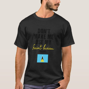 T-shirt Ne me faites pas utiliser ma voix de sainte Lucie