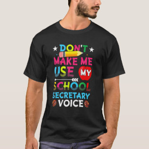 T-shirt Ne me faites pas utiliser ma voix de secrétaire d'