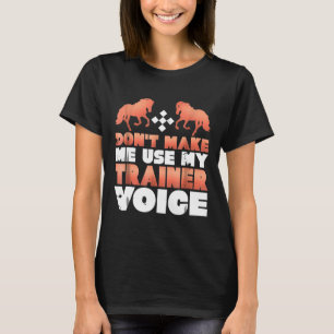 T-shirt Ne Me Faites Pas Utiliser Ma Voix D'Entraîneur De 