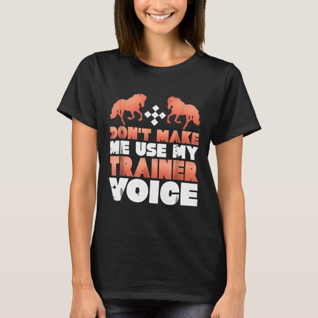 T-shirt Ne Me Faites Pas Utiliser Ma Voix D'Entraîneur De  (Devant)