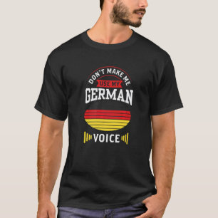 T-shirt Ne me faites pas utiliser mon cri de voix allemand