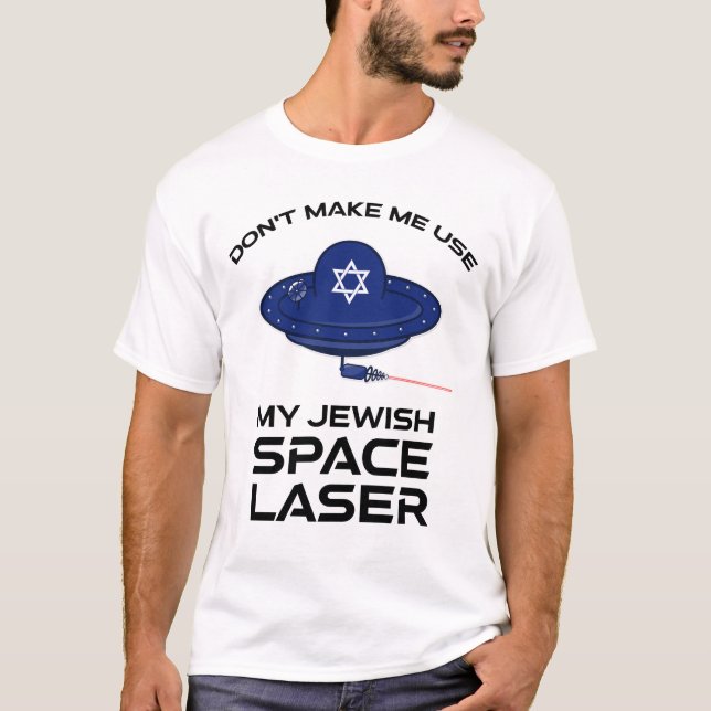 T-shirt Ne me faites pas utiliser mon laser spatial juif (Devant)