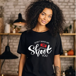T-shirt 'Ne me force pas à te tirer dessus'