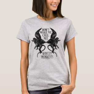 T-shirt Ne me forcez pas à appeler mes singes ailés™