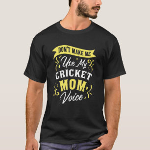 T-shirt Ne me forcez pas à utiliser mon cricket Maman Voic