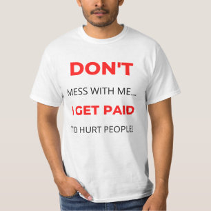 T-shirt Ne me manque pas Je suis payé pour blesser les gen