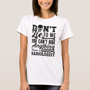 T-shirt Ne me mentez pas Technologue Xray Radiology Tech