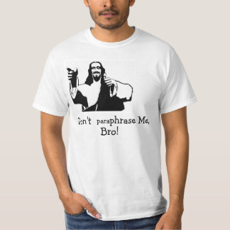 T-shirt Ne me paraphrasez pas, Bro !