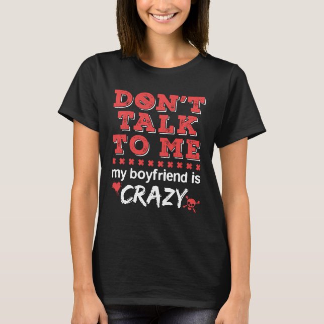 T-shirt Ne me parle pas Mon copain est fou (Devant)