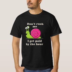 T-shirt Ne me précipite pas, je suis payé à l'heure