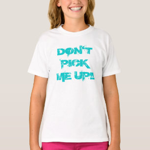 T-SHIRT NE ME PRENEZ PAS ! !