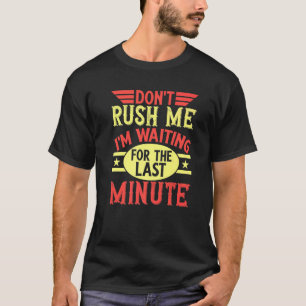 T-shirt Ne me pressez pas J'attends le Proc de la Dernière