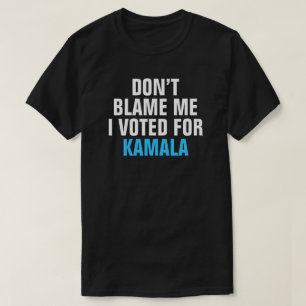 T-SHIRT NE ME REPROCHE PAS QUE J'AI VOTÉ POUR KAMALA - T-S