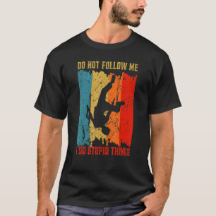 T-shirt Ne Me Suis Pas Je Fais Des Choses Stupides Parkour