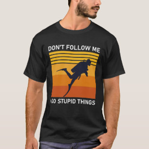 T-shirt Ne Me Suis Pas Je Fais Des Choses Stupides Plongée