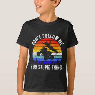 T-shirt Ne Me Suivez Pas Je Fais Des Choses De Mâle Quad A