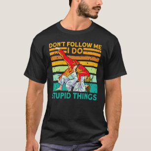 T-shirt Ne Me Suivez Pas Je Fais Des Choses Idiotes Judo K