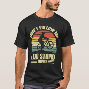T-shirt Ne Me Suivez Pas Je Fais Des Choses Stupides À Vél