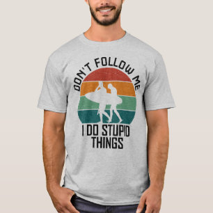 T-shirt Ne me suivez pas Je fais des choses stupides Amate