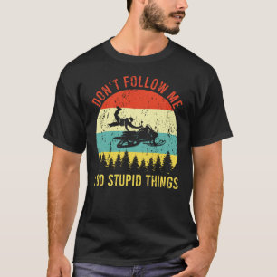 T-shirt Ne me suivez pas Je fais des choses stupides Moton