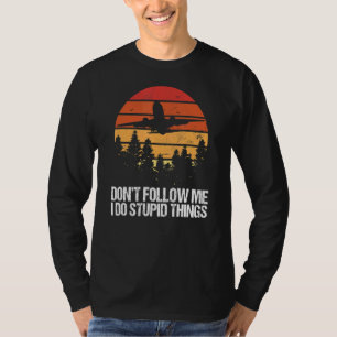 T-shirt Ne me suivez pas Je fais des choses stupides Pilot