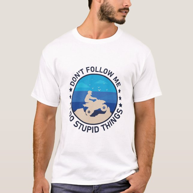 T-shirt Ne me suivez pas je fais des choses stupides - Qua (Devant)