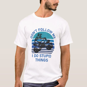 T-shirt Ne me suivez pas je fais des choses stupides - Qua