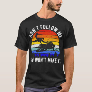 T-shirt Ne Me Suivez Pas Vous Ne Le Faîtrez Pas Motoneige 