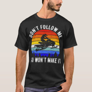 T-shirt Ne Me Suivez Pas Vous Ne Le Faîtrez Pas Snowmobile