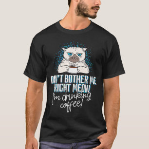 T-shirt Ne m'embête pas Idée juste pour le chat ou le café