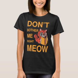 T-shirt Ne m'embête pas maintenant Miaou livre sur les ch