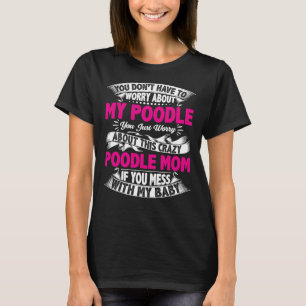 T-shirt Ne Mess Pas Avec Maman De Poodle