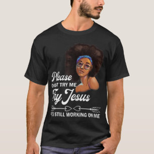 T-shirt Ne m'essayez pas Essayez Jésus Il travaille toujou