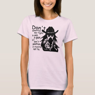 T-shirt Ne mets pas en doute mon droit à posséder un pisto