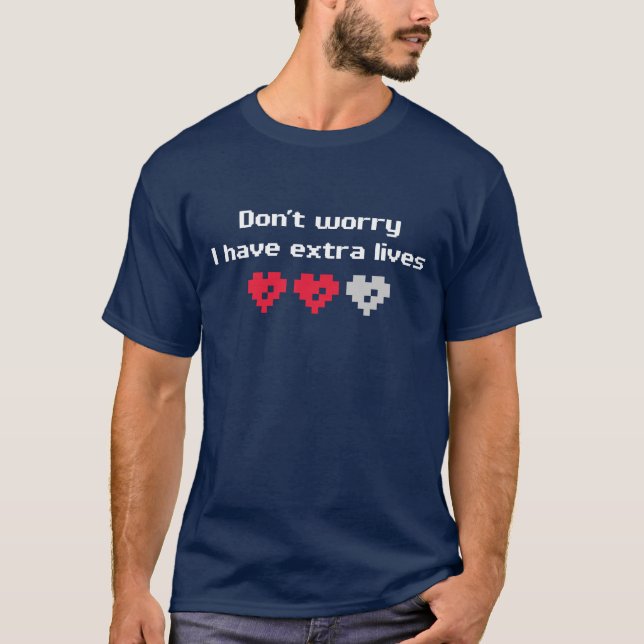 T-shirt Ne m'inquiétez pas ont les vies supplémentaires (Devant)