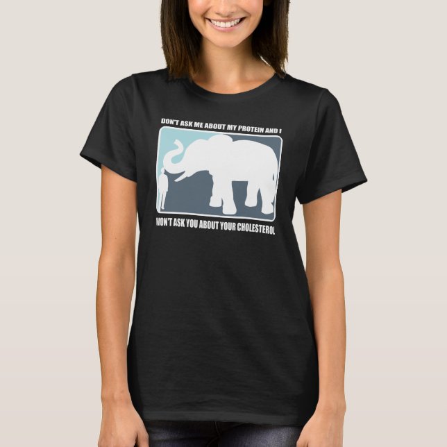 T-shirt Ne m'interrogez pas au sujet de ma protéine (Devant)
