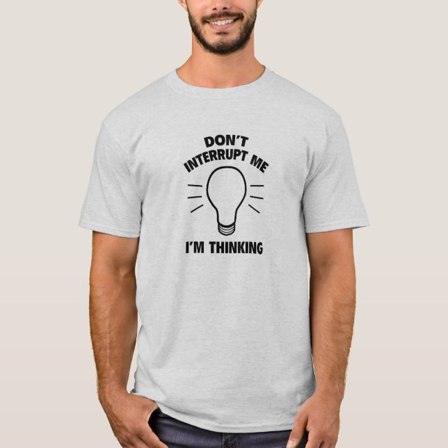 T-shirt Ne m'interromps pas Je pense (Devant)